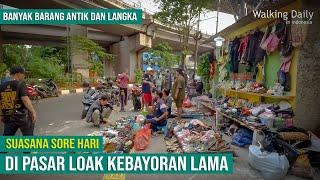 SORE HARI DI PASAR LOAK KEBAYORAN LAMA  FLEA MARKET IN SOUTH JAKARTA