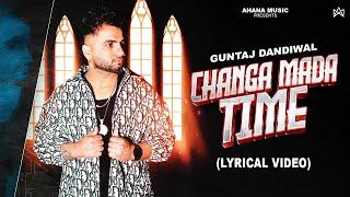 Changa Mada Time Lyrical Video Guntaj Dandiwal  New Punjabi Songs 2024  Latest Punjabi Songs