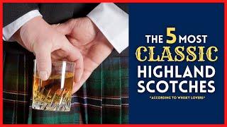 The 5 Most Classic HIGHLAND Scotch Whiskies according to whisky lovers