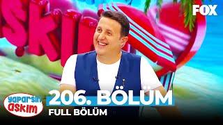 Yaparsın Aşkım 206. Bölüm