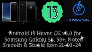 Android 13 Havoc OS v6.0 for Samsung Galaxy S8 S8+ Note8  Smooth & Stable Rom 21-03-24