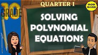 SOLVING POLYNOMIAL EQUATION  GRADE 10 MATHEMATICS Q1