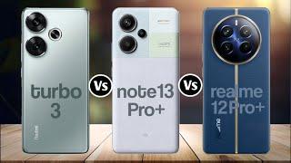 Redmi Turbo 3 Vs Redmi Note 13 Pro+ Vs Realme 12 Pro+