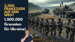 2.000 Franzosen schon auf dem Weg? 15 Mio Granaten für Ukraine Ukraine Lagebericht 282 und Q&A