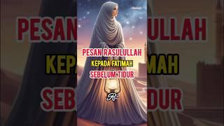 Pesan Rasulullah kepada Fatimah sebelum Tidur