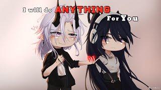 I will do anything for you  GCMM - GLMM -meme  Gacha Life x Gacha Club  O.c story  Original 