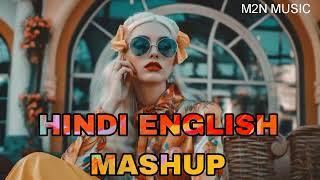 Hindi english mashup episode - 12 @M2NMUSIC