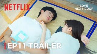 EP 11 TRAILER Its boring without you around  Love Next Door  Netflix ENG SUB