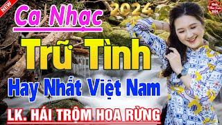 Tốp 20 Bài Ca Nhạc Bolero Chọn Lọc  Nhạc Trữ Tình Hay Nhất - LK Nhạc Vàng Xưa Mới Ra Lò CỰC ÊM TAI