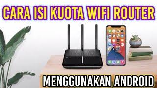 Cara mengisi kuota wifi TP LINK  cara mengisi kuota wifi router pakai Android