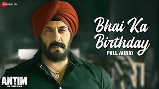 Bhai Ka Birthday  Salman Khan  ANTIM The Final Truth  Sajid Khan Hitesh M Nitin R  Full Audio