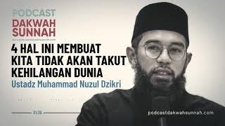 Ini Yang membuat Kita Tidak TAKUT KEHILANGAN DUNIA  Ustadz Muhammad Nuzul Dzikri