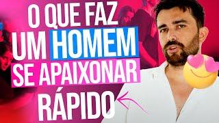 O QUE FAZ UM HOMEM SE APAIXONAR RÁPIDO