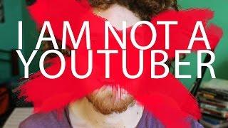 I Am Not A Youtuber