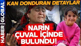 KAN DONDURAN GERÇEK Narin Güran Çuval İçinde Bulundu