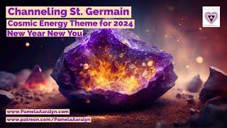 Channeling St. Germain- New Year New You The Cosmic Energy Theme of 2024