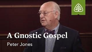 Peter Jones A Gnostic Gospel