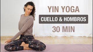 Yin Yoga para Cuello & Hombros - Elimina el Dolor y la Tensión 30 min