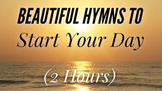 Beautiful Hymns to Start Your Day with lyrics