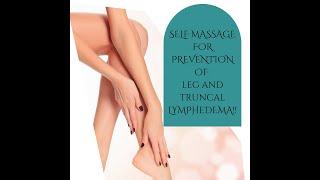 Self-massage for Lower Extremity Lymphedema PREVENTION