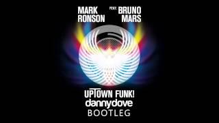 Mark Ronson ft Bruno Mars - Uptown Funk Danny Dove bootleg