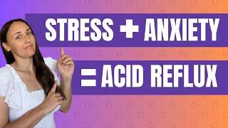 Acid Reflux GERD & LPR Solutions Reducing Stress & Anxiety