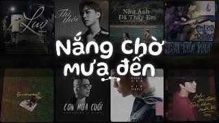 Rồi chỉ khi cơn mưa tới...Nắng Có Mang Em Về Thì Thôi Sau Cơn Mưa - Nhạc Việt Chill Tâm Trạng Buồn