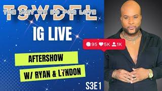 TSWDFL  S3E1 IG After Show Travis Ryan & Lyndon Talk EP1