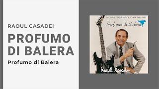 Raoul Casadei - PROFUMO DI BALERA Video Ufficiale + Testo