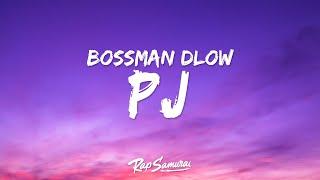 BossMan Dlow - PJ Lyrics ft. Lil Baby