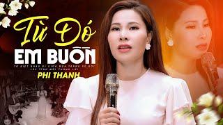 Từ Đó Em Buồn - Phi Thanh Top Hits  Giọng Hát U Sầu Chạm Đến Trái Tim Triệu Người Nghe