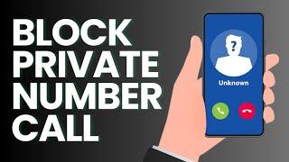 How To Block Private Number Call