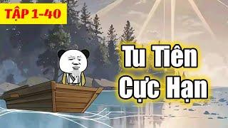 Tu Tiên Cực Hạn  4 tiếng hấp dẫn từng giây  │   Tập 1 - 40  │ Ngọt Ngào Review