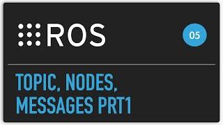 ROS tutorial #05 ROS topic nodes messages P1