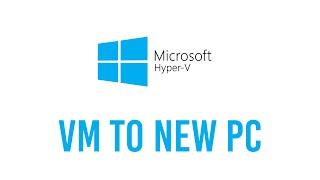 How to Move Hyper-V VM from one computer to another  QUICK