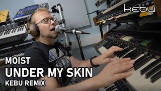 Moist - Under my skin Kebu remix