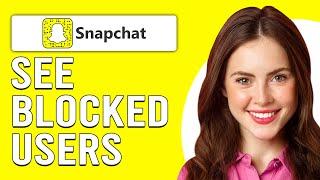 How To See Blocked Users From Your Snapchat How To View Blocked Accounts On Snapchat