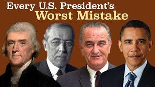 Every Presidents Biggest Mistake