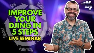 Improve Your DJing In 5 Easy Steps 2024 Seminar