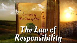 What is The Law of Responsibility?  Studying Law of One Concepts   018