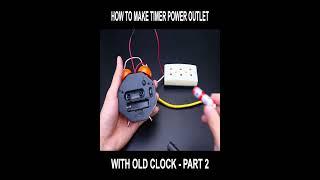 How to make Timer power outlet with Old Clock - Part 2