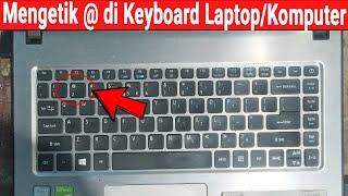 CARA MENGETIK @ DI KEYBOARD KOMPUTER ATAU LAPTOP