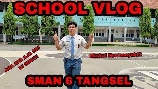 SCHOOL VLOG  SMAN 6 TANGSEL