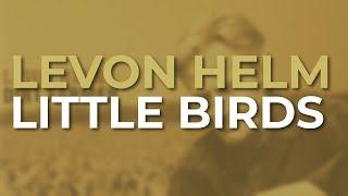 Levon Helm - Little Birds Official Audio