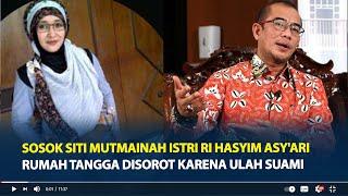Sosok Siti Mutmainah Istri Ketua KPU RI Hasyim Asyari Rumah Tangga Disorot Karena Ulah Suami