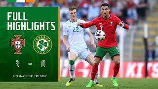 HIGHLIGHTS  Portugal 3-0 Ireland  International Friendly