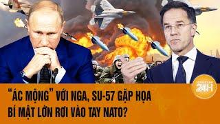 Toàn cảnh Thế giới “Ác mộng” với Nga Su-57 gặp họa bí mật lớn rơi vào tay NATO?