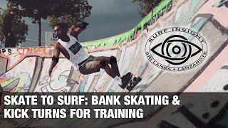Skate to Surf  How to use Bank Skating and Kick Turns for Surf Training
