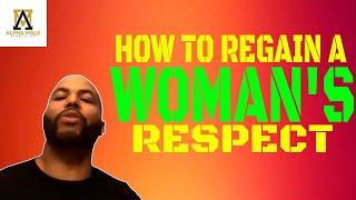 How To Regain A Womans Respect & Attraction After Showing Weakness -@thealphamalestrategiesshow4603