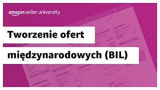 Tworzenie ofert międzynarodowych BIL  Sprzedaż na Amazon